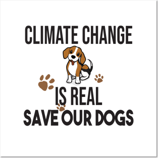 Climate Change Is Real, Save The Planet And My Dog Posters and Art